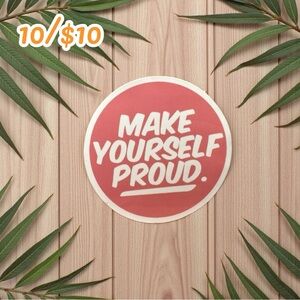 Make Yourself Proud Sticker – Motivational Round Vinyl Decal